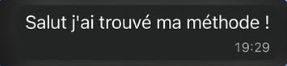 Message d'un élève : Salut j'ai trouvé ma méthode !